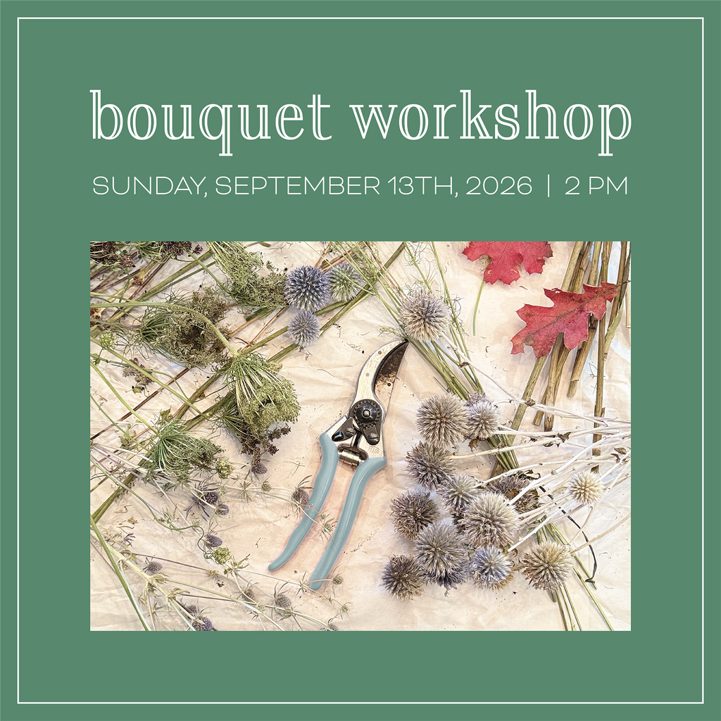 Bouquet Workshop - Sunday, September 13th - 2pm